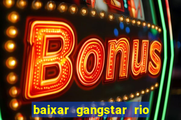 baixar gangstar rio cidade dos santos java