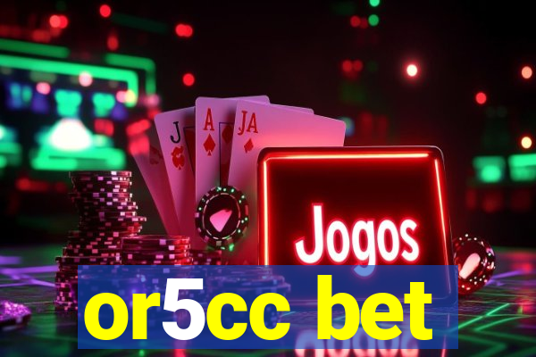 or5cc bet