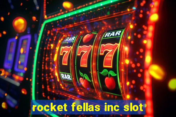 rocket fellas inc slot