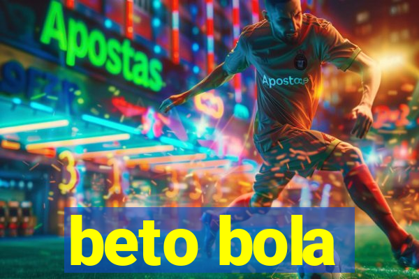 beto bola