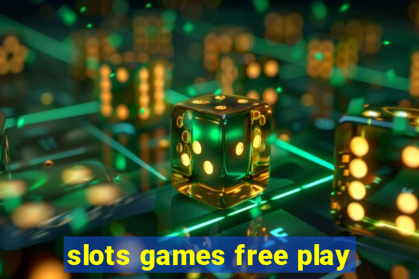 slots games free play