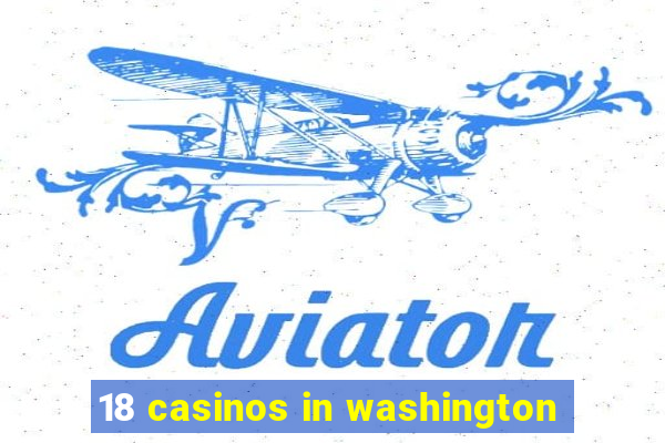 18 casinos in washington