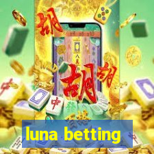 luna betting