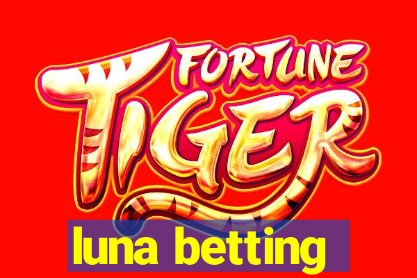 luna betting