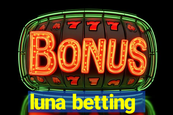 luna betting