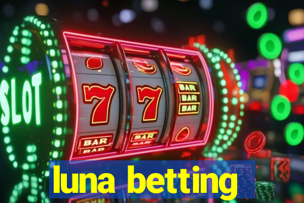 luna betting