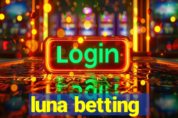 luna betting