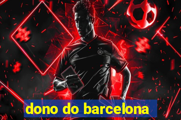 dono do barcelona