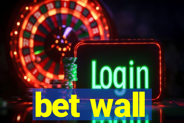 bet wall