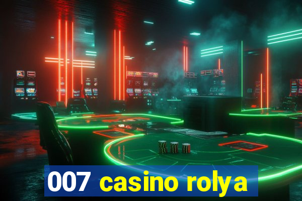 007 casino rolya