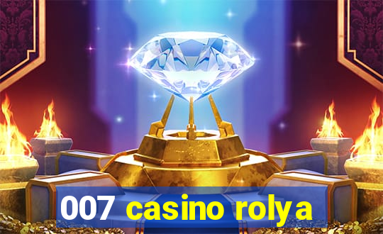 007 casino rolya