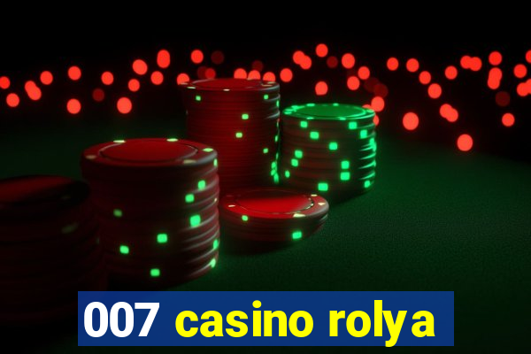 007 casino rolya