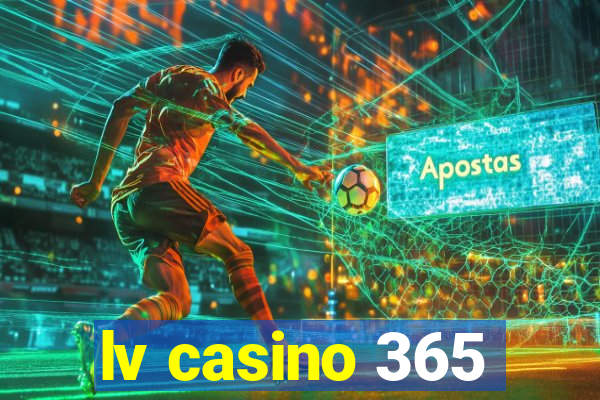 lv casino 365