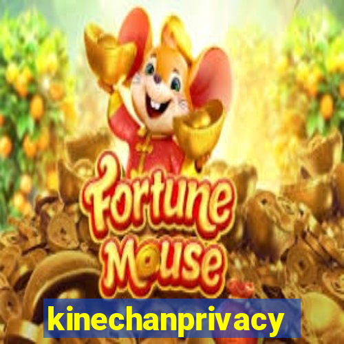 kinechanprivacy