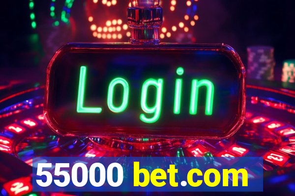 55000 bet.com