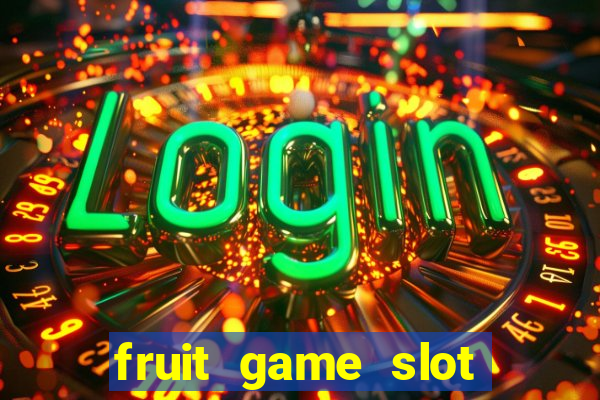 fruit game slot machine online