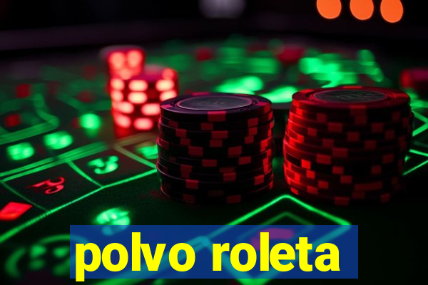 polvo roleta