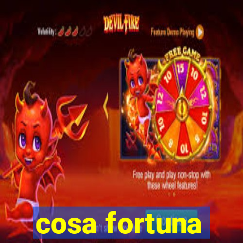 cosa fortuna