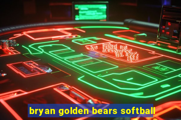 bryan golden bears softball