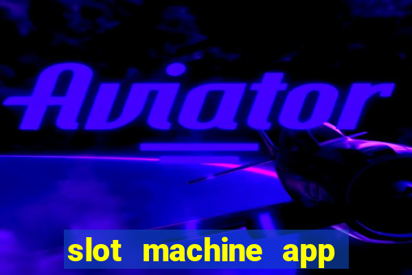 slot machine app real money