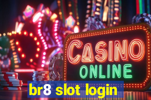 br8 slot login