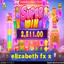 elizabeth fx x