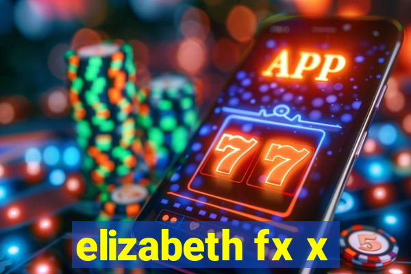 elizabeth fx x