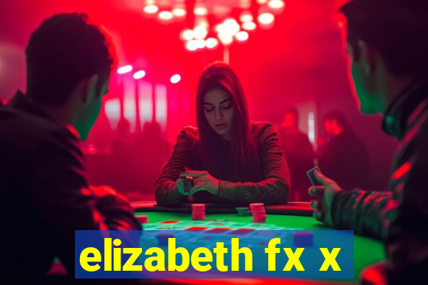 elizabeth fx x