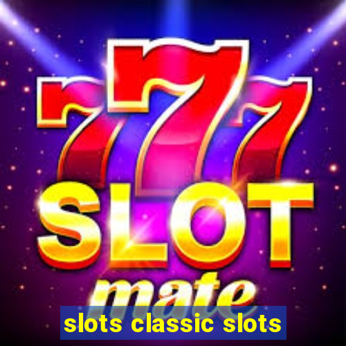 slots classic slots