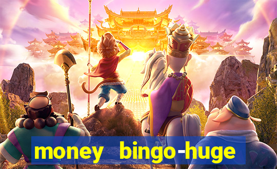 money bingo-huge real cash out