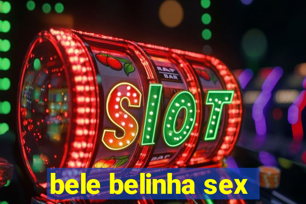 bele belinha sex