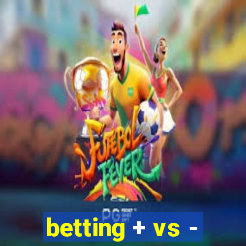 betting + vs -