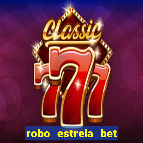 robo estrela bet aviator gratis