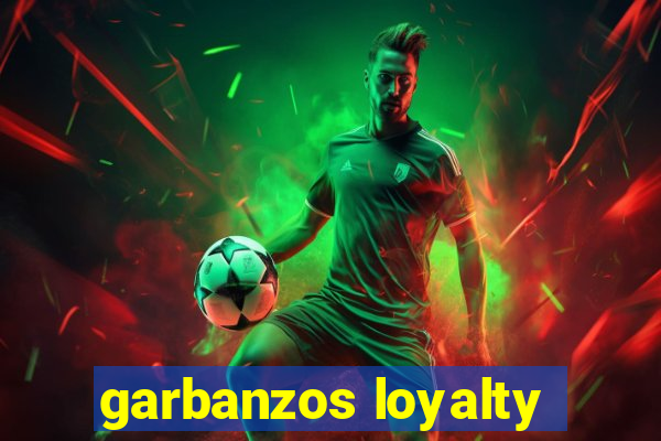 garbanzos loyalty