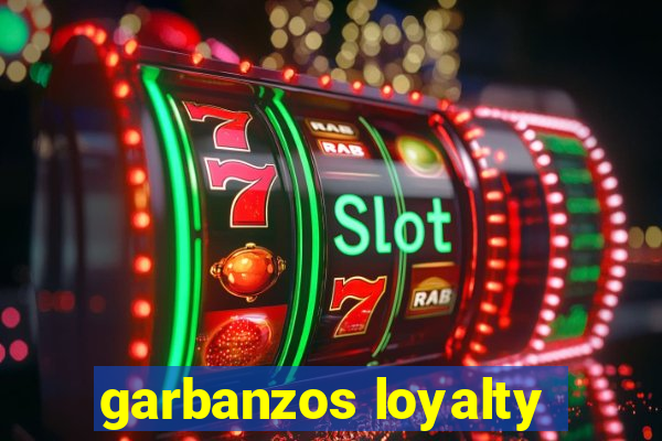 garbanzos loyalty