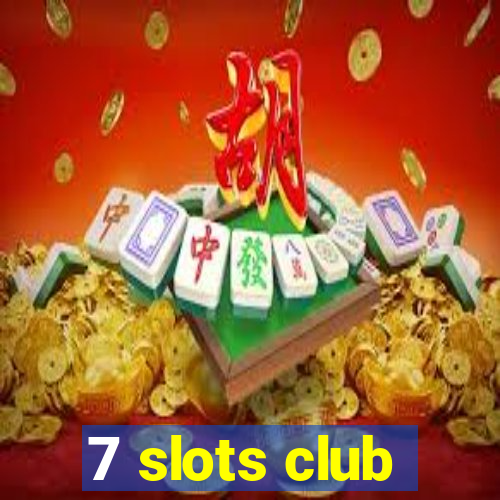 7 slots club