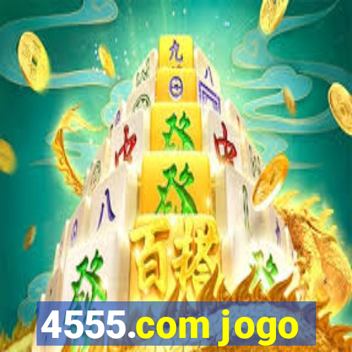 4555.com jogo