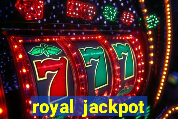 royal jackpot casino machines