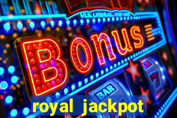 royal jackpot casino machines