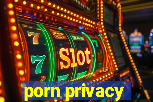 porn privacy