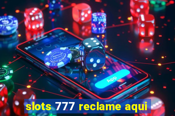 slots 777 reclame aqui