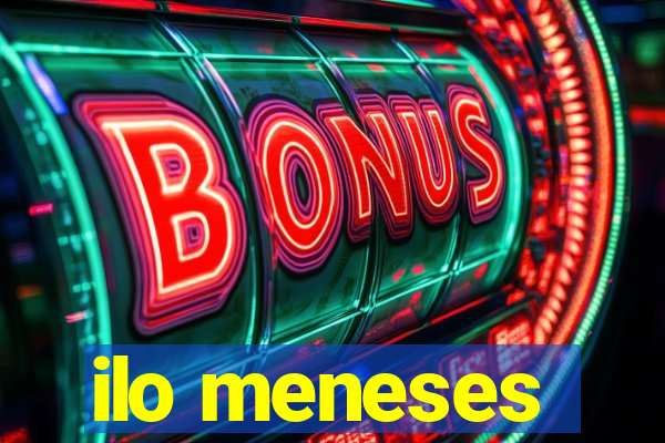 ilo meneses