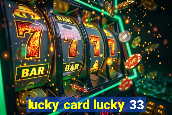 lucky card lucky 33