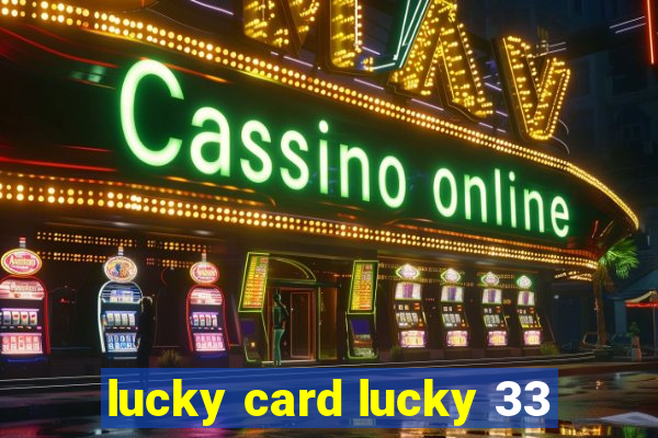 lucky card lucky 33