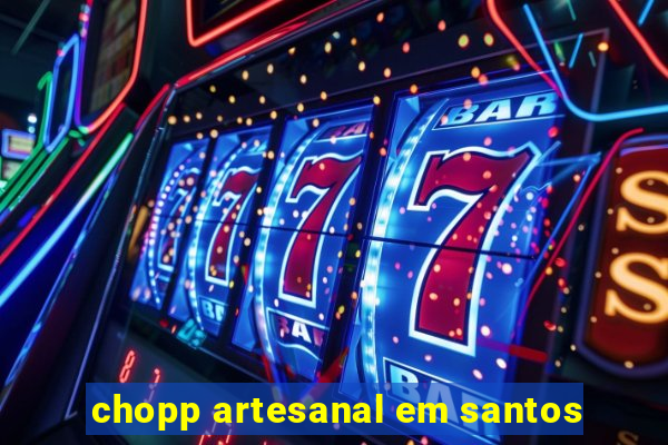 chopp artesanal em santos