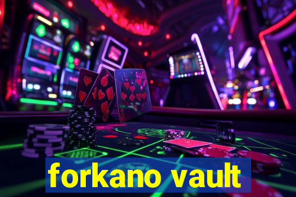 forkano vault