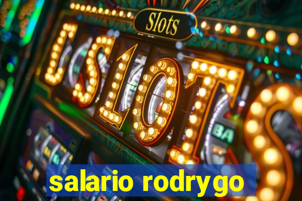 salario rodrygo