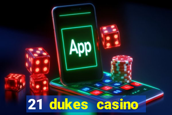 21 dukes casino sign up