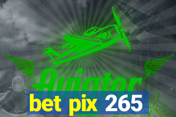 bet pix 265