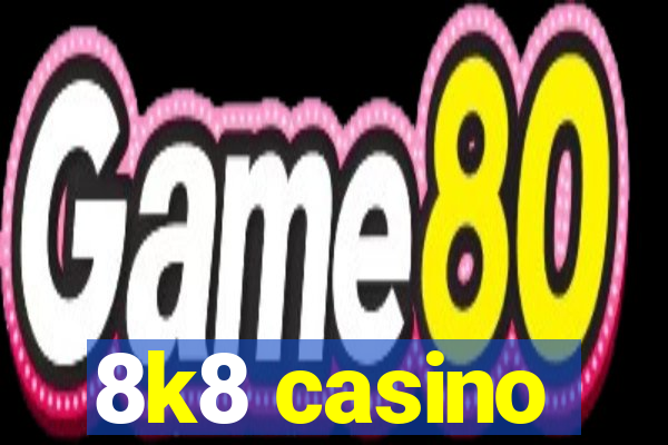 8k8 casino